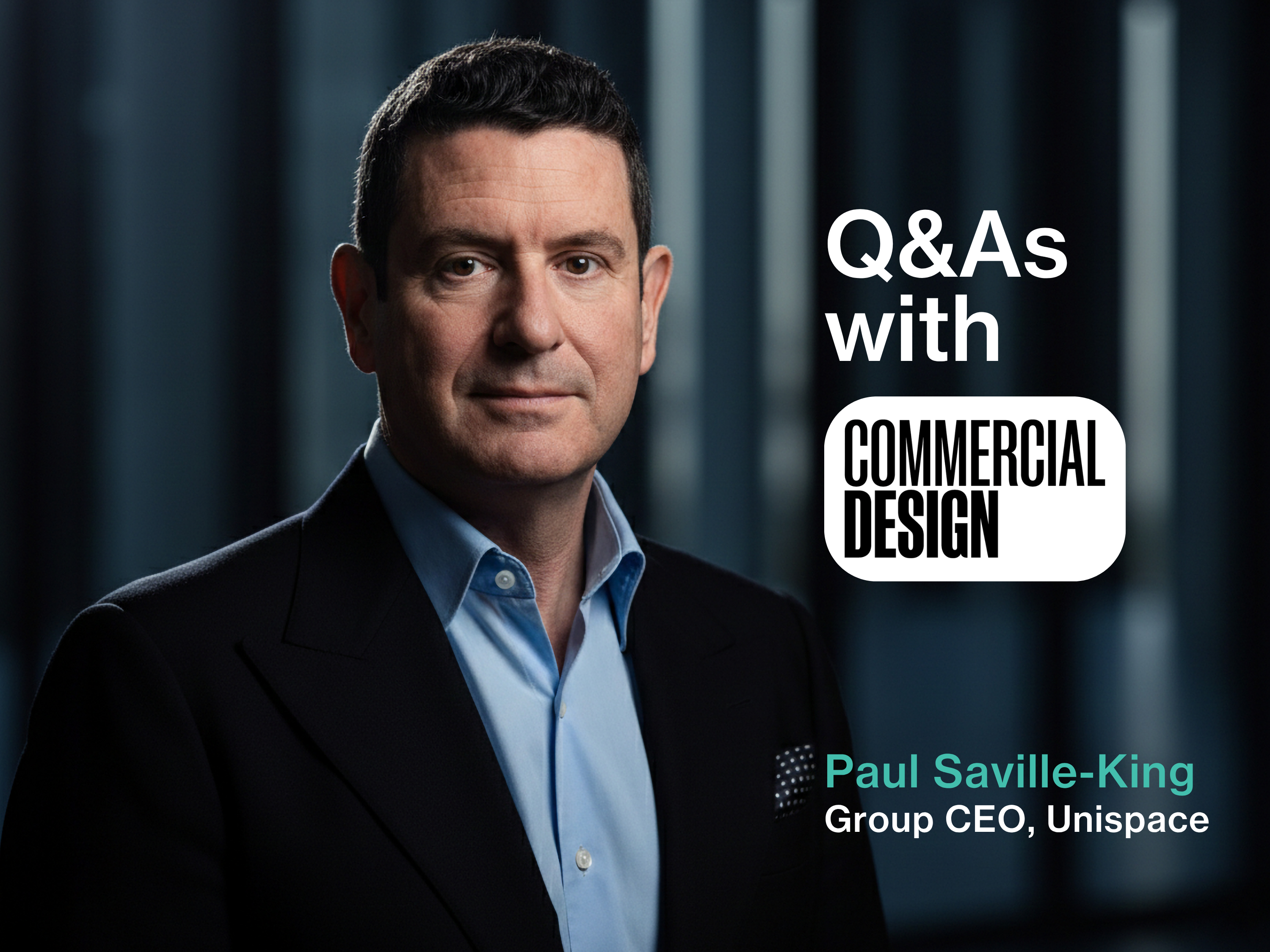 Why Offices Are No Longer Fit for Purpose | Unispace Group CEO Paul Saville-King Speaks to Commercial Design India